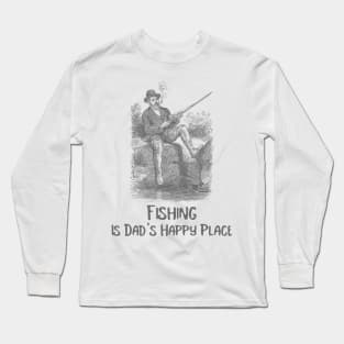 Fishing is Dad's Happy Place Fishing Dad Long Sleeve T-Shirt